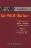 Régis Auffray - Le petit Matao - Dictionnaire Gallo-Français, Français-Gallo.