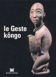 Robert Farris Thompson et Jean de Dieu N'sondé - Le Geste Kongo.