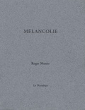 Roger Munier - Mélancolie.