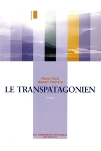 Raoul Ruiz et Benoît Peeters - Le Transpatagonien.