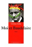 Christian Rullier - Moi et Baudelaire.