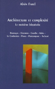 Alain Farel - Architecture Et Complexite. Le Troisieme Labyrinthe.