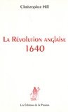 Christopher Hill - La Révolution anglaise 1640.