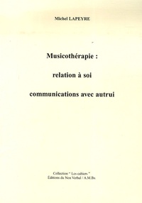 Michel Lapeyre - Musicothérapie : relation à soi, communications avec autrui.