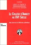 Serge Tomamichel - Le Collège d'Annecy au XVIe siècle - Une école de la Réforme catholique ?.