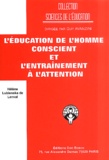 Hélène Lubienska de Lenval - L'Education De L'Homme Conscient Et L'Entrainement A L'Attention.