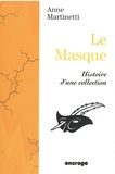 Anne Martinetti - Le Masque - Histoire d'une collection.