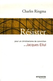 Charles Ringma - Résister - Pour un christianisme de conviction avec Jacques Ellul.