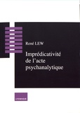 René Lew - Cahiers de lectures freudiennes N° 30 : Imprédicativité de l'acte psychanalytique.