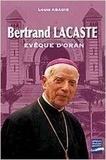 Louis Abadie - Bertrand Lacaste, évêque d'Oran (1897-1994).