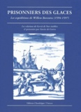 Xavier de Castro - Prisonniers Des Glaces. Les Expeditions De Willem Barentsz (1594-1597).