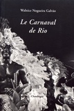 Walnice Nogueira Galvão - Le carnaval de Rio - Trois regards sur une fête brésilienne.