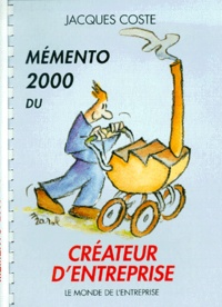 Jacques Coste - Memento 2000 Du Createur D'Entreprise. 14eme Edition 2000.