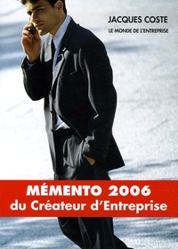 Jacques Coste et Patrick Lafond - Mémento du créateur d'entreprise - Edition 2006.
