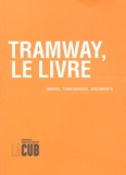  Communauté Urbaine Bordeaux - Tramway, le livre - Images, témoignages, documents.
