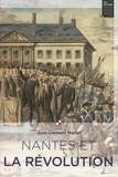 Jean-Clément Martin - Nantes et la Révolution.