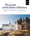 Bertrand Guillet - The Castle of the Dukes of Brittany - Eight Centuries of History.