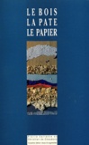 Pierre Vallette et Christian de Choudens - Le bois, la pâte, le papier.
