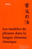 Fan Kehli - Les modèles de phrases dans la langue chinoise classique.