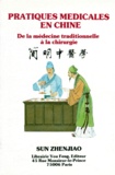 Zhenjiao Sun - Pratiques Medicales En Chine. De La Medecine Traditionnelle A La Chirurgie.