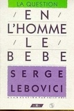 Serge Lebovici et Emile Noël - En L'Homme, Le Bebe.