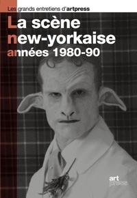 Bruce Ferguson et Alain Fleischer - La scène new-yorkaise, années 1980-90.