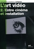 Etienne Hatt - L'art vidéo - Tome 2, Entre cinéma et installation.