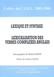 Michel Simon - Cahier du CIEL 2005-2006 : Lexique et syntaxe - Lexicalisation des verbes complexes anglais.