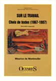 Maurice de Montmollin - Sur Le Travail. Choix De Textes (1967-1997), 2eme Edition Augmentee.