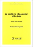 Jean-Daniel Reynaud - Le Conflit, La Negociation Et La Regle. 2eme Edition Augmentee.
