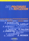 Christian Martin - Des Pratiques En Reflexion. 10 Ans De Debats Sur L'Intervention Ergonomique.