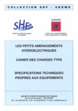  SHF - Petits aménagements hyrdoélectriques : cahier des charges type - Spécifications techniques propres aux équipements.