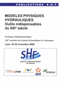  SHF - Modèles physiques hydrauliques - Outils indispensables du XXIe siècle.