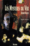 Robert Bloch - Les mystères du Ver.