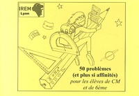  IREM de Lyon - 50 problèmes (et plus si affinités) pour les élèves de CM et de 6e.