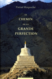  Patrul Rinpoché - Le chemin de la grande perfection.