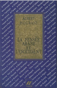 Albert Hourani - La pensée arabe et l'Occident.
