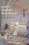 Moine bénédictin Un - Quatre bienfaits de la liturgie.