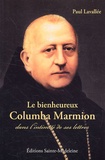 Paul Lavallée - Le bienheureux Columba Marmion dans l'intimité de ses lettres.