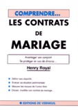 Henri Royal - Les Contrats De Mariage. Avantager Son Conjoint, Se Proteger En Cas De Divorce.