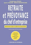 Wilfrid Beaufocher et Frédérique Poizat - Retraite Et Prevoyance Du Chef D'Entreprise. Optimisation Fiscale Et Sociale De La Remuneration.