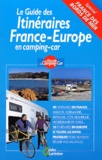 Collectif - Le Guide Des Itineraires France-Europe En Camping-Car.