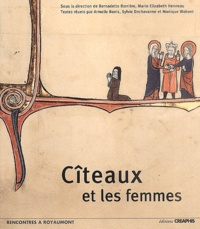 Marie-Elisabeth Henneau et Armelle Bonis - Citeaux Et Les Femmes.