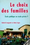 Gabriel Langouët et Alain Léger - Le choix des familles - École publique ou école privée ?.