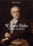 Daniel Thierry - William Blake, l'artiste prophète.