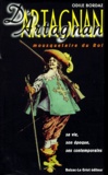 Odile Bordaz - D'Artagnan, mousquetaire du roi - Sa vie, son époque, ses contemporains.