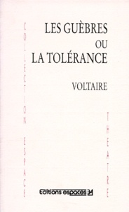  Voltaire - Les Guèbres ou la tolérance.