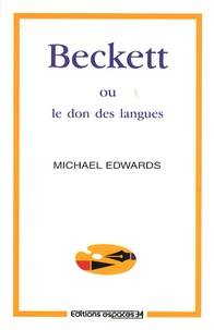 Michael Edwards - Beckett ou le don des langues.