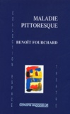 Benoît Fourchard - Maladie pittoresque.