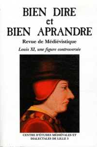Marie-Madeleine Castellani et Fiona McIntosh-Varjabédian - Bien Dire et Bien Aprandre N° 27, 4e trimestre : Louis XI, une figure controversée.